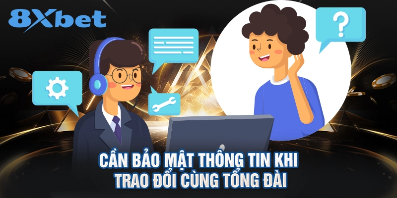 Cần bảo mật thông tin khi trao đổi cùng tổng đài