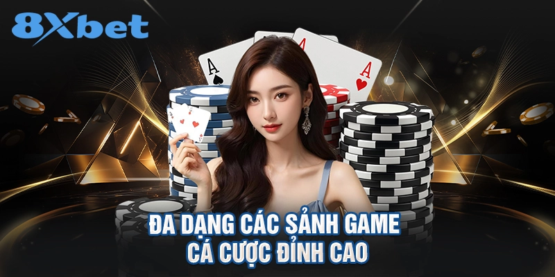 Đa dạng các sảnh game cá cược đỉnh cao