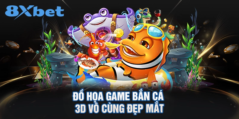 Đồ họa game bắn cá 3D vô cùng đẹp mắt