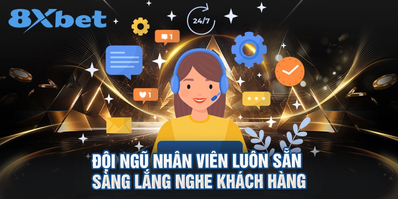Đội ngũ nhân viên luôn sẵn sàng lắng nghe khách hàng