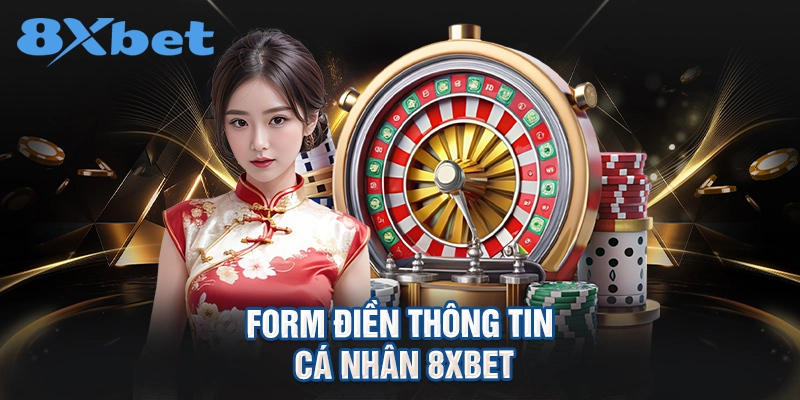 Form điền thông tin cá nhân 8XBET