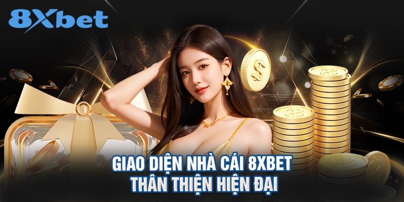 Giao diện nhà cái 8XBET thân thiện hiện đại