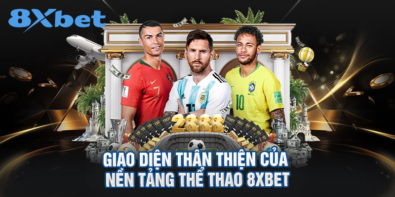 Giao diện thân thiện của nền tảng thể thao 8XBET