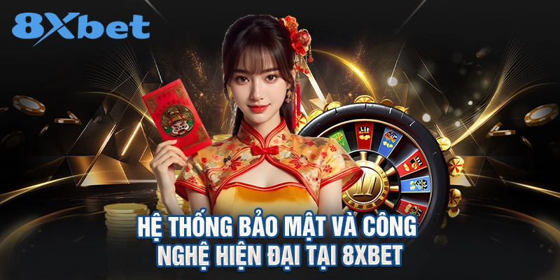 Hệ thống bảo mật và công nghệ hiện đại tại 8XBET