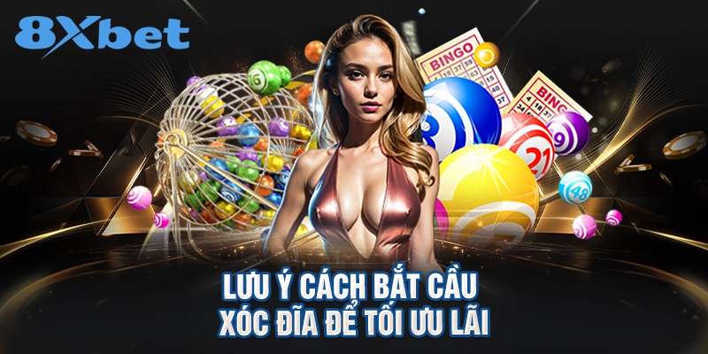Lưu ý cách bắt cầu xóc đĩa để tối ưu lãi