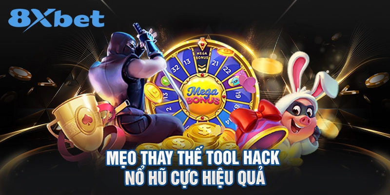 Mẹo thay thế tool hack nổ hũ cực hiệu quả
