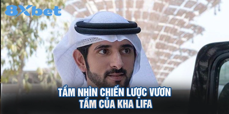 Tầm nhìn chiến lược vươn tầm của Kha LiFa