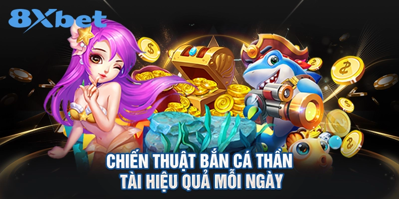 chiến thuật Bắn cá Thần Tài hiệu quả mỗi ngày