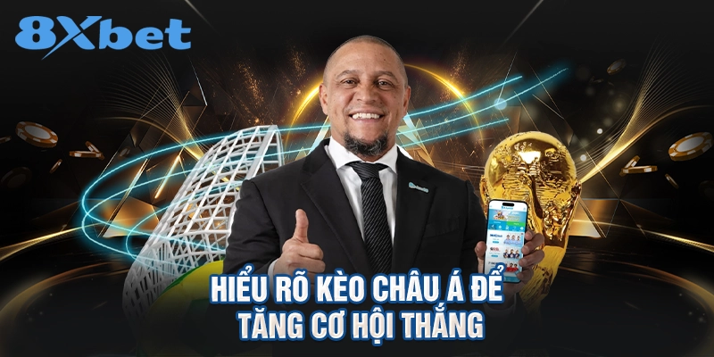 hiểu rõ kèo châu á để tăng cơ hội thắng