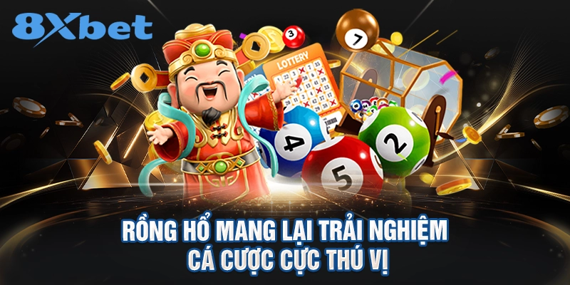 rồng hổ mang lại trải nghiệm cá cược cực thú vị