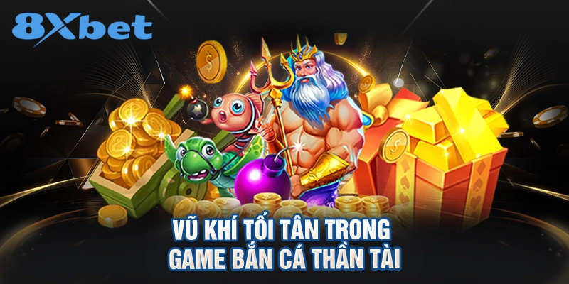 vũ khí tối tân trong game Bắn cá Thần Tài